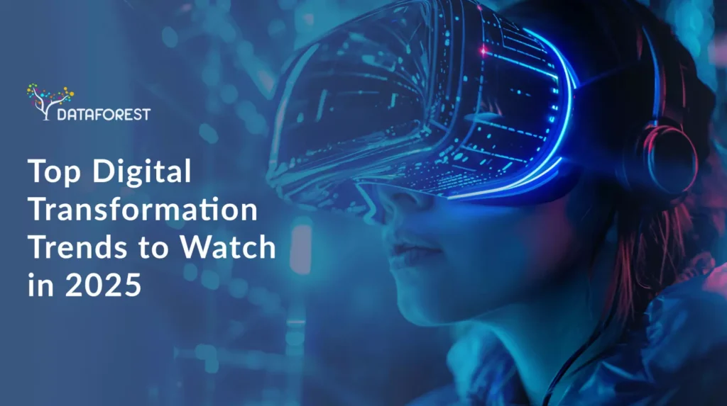 Top Digital Transformation Trends to Watch in 2025